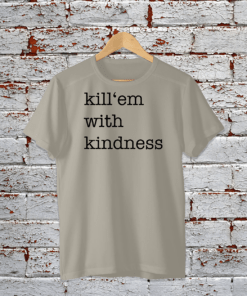 T-Shirt - kill'em with kindness - typewriter