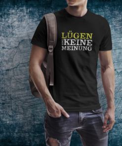 T-Shirt - Lügen sind keine Meinung